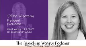 FRANdata President, Edith Wiseman on The Franchise Woman Podcast